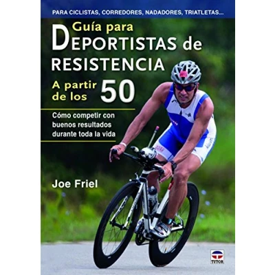 Imagen de Guía Para Deportistas De Resistencia A Partir Los 50: Cómo competir con buenos resultados durante toda la vida (EN FORMA)