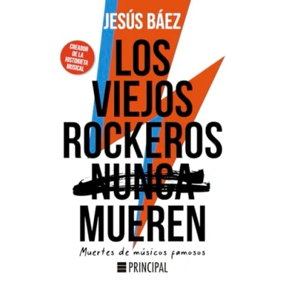 Imagen de LOS viejos rockeros (nunca) mueren: Muertes DE músicos famosos (PRINCIPAL LIBROS)