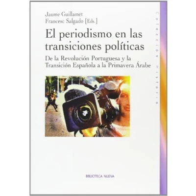 Imagen de El periodismo en las transiciones políticas: DE LA REVOLUCION PORTUGUESA Y TRANSICION ESPAÑOLA A PR (HISTORIA BIBLIOTECA NUEVA)