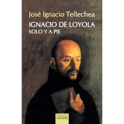 Imagen de Ignacio de Loyola, solo y a pie: 12 (El Rostro los Santos)