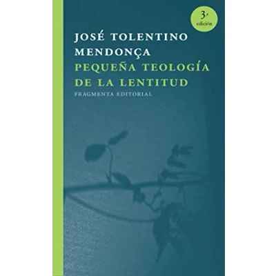 Imagen de Pequeña teología de la lentitud: 42 (Fragmentos)