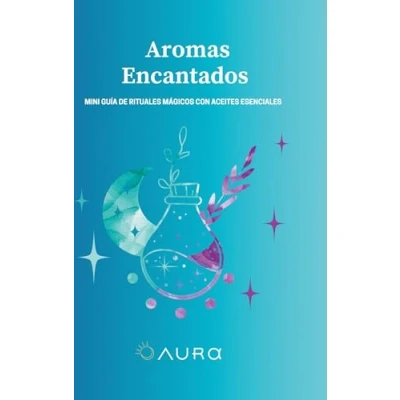Imagen de Aromas Encantados: Mini guía de rituales mágicos con aceites esenciales
