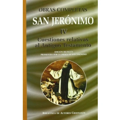 Imagen de Obras completas de San Jerónimo. IV: Cuestiones relativas al Antiguo Testamento: hebreas sobre el Génesis. Libro la interpretación ... Comentario Eclesiastés: 4 (NORMAL)