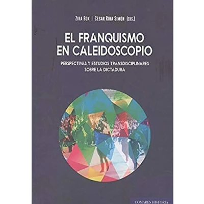 Imagen de El franquismo en caleidoscopio: Perspectivas y estudios transdisciplinares sobre la dictadura