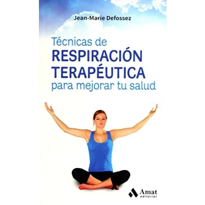 Imagen de Técnicas de respiración terapéutica para mejorar tu salud: Con ejercicios paso a una correcta oxigenación (AMAT)