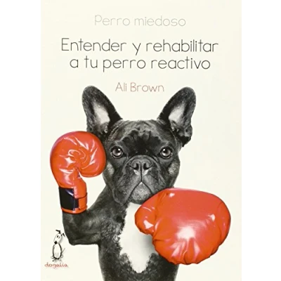 Imagen de perro miedoso: Entender y rehabilitar a tu reactivo (SIN COLECCION)