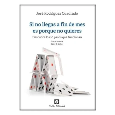 Imagen de Si No Llegas A fin De Mes Es Porque Quieres: Descubre los 10 pasos que funcionan (Monografías)