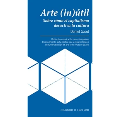 Imagen de Arte (in)útil: Sobre cómo el capitalismo desactiva la cultura: 15 (CICLOGENESIS)