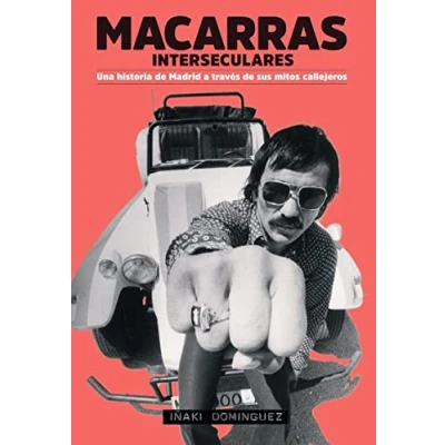 Imagen de Macarras interseculares: Una historia de Madrid a través sus mitos callejeros (GENERAL)