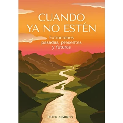 Imagen de Cuando ya no estén: Extinciones pasadas, presentes y futuras (Colección naturaleza salvaje)