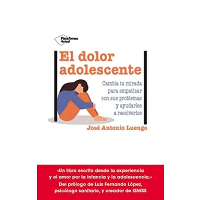 Imagen de El dolor adolescente: Cambia tu mirada para empatizar con sus problemas y ayudarles a resolverlos (ACTUAL)