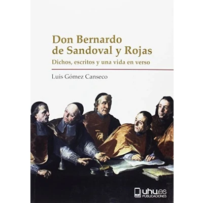 Imagen de DON BERNARDO DE SANDOVAL Y ROJAS: DICHOS, ESCRITOS UNA VIDA EN VERSO: 3 (Biblioteca Biográfica del Renacimiento Español)