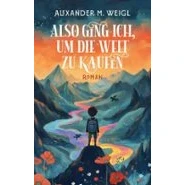Imagen de Also Ging Ich Um Die Welt Zu Kaufen (ebook)