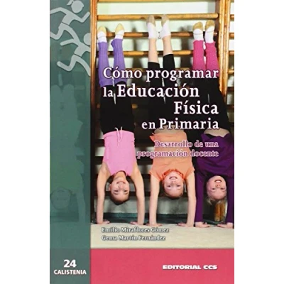 Imagen de Cómo Programar La Educación Física En Primaria. Desarrollo De Una Programación Docente (Calistenia) 9788490231586: 24