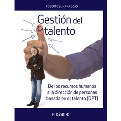 Imagen de Gestión del talento: de los recursos humanos a la dirección personas basada en el talento (DPT) (Empresa y Gestión)