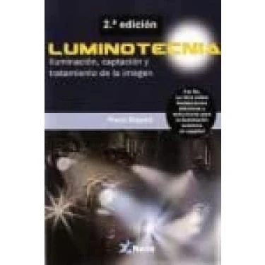 Imagen de LUMINOTECNIA: ILUMINACIÓN, CAPTACIÓN Y TRATAMIENTO DE LA IMAGEN