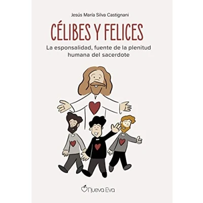 Imagen de Célibes y Felices: la esponsalidad, fuente de plenitud humana del sacerdote