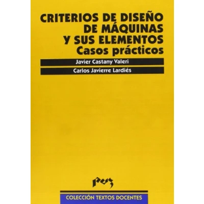 Imagen de Criterios de diseño máquinas y sus elementos: casos prácticos (Textos Docentes)