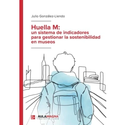 Imagen de Huella M: Un Sistema De Indicadores Para Gestionar La Sostenibilidad E