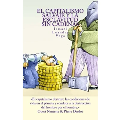Imagen de El capitalismo salvaje y la esclavitud sin cadenas