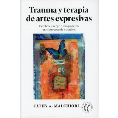 Imagen de Trauma y terapia de artes expresivas: Cerebro, cuerpo e imaginación en el proceso curación (SIN COLECCION)