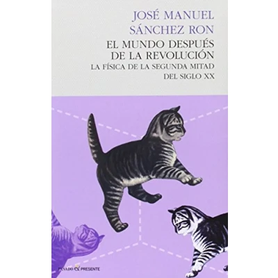 Imagen de El Mundo Después de la Revolución, Física Segunda Mitad del Siglo XX, Colección Ensayo (Pasado Presente)