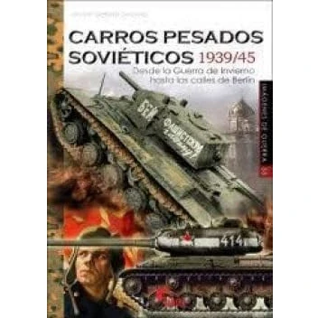 Imagen de Carros pesados sovieticos 1939/45: Desde la Guerra DE invierno hasta las calles Berlín: 55 (IMAGENES GUERRA)