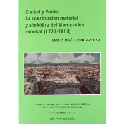 Imagen de Ciudad y Poder: La construcción Material simbólica del Montevideo Colonial (723 1810).: Construccion Simbolica (1723 1810) (Colección Americana)