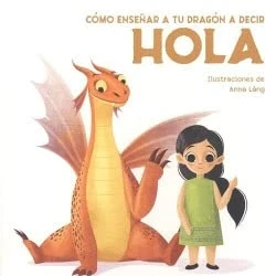 Imagen de COMO ENSEÑAR A TU DRAGON DECIR HOLA (VVKIDS) (Vvkids Libros de Dragones y Dinosaurios) 9788468272306