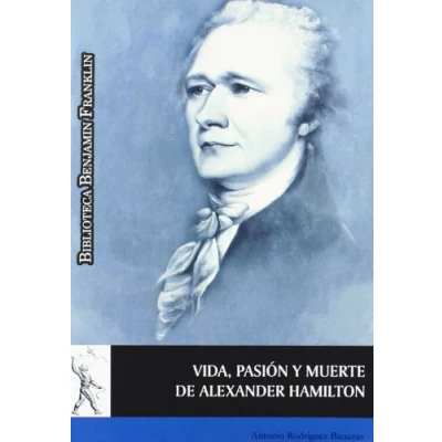 Imagen de Vida, pasión y muerte de Alexander Hamilton (SIN COLECCION)