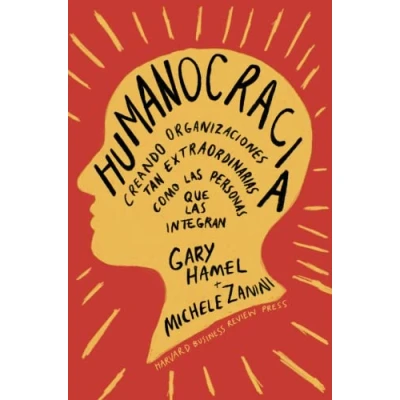 Imagen de Humanocracia: Creando organizaciones tan extraordinarias como las personas que integran (SIN COLECCION)