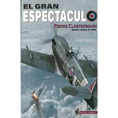 Imagen de EL GRAN ESPECTÁCULO: Memorias de un piloto caza las FFL en la RAF (SIN COLECCION)