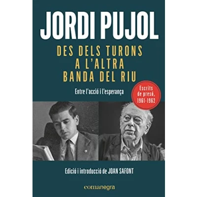 Imagen de Des dels turons a l&#039;altra banda del riu: Entre l&#039;acció i l&#039;esperança (escrits de presó 1961 1962) (SIN COLECCION)