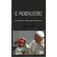 Imagen de El Padre Nuestro: Catequesis Del Papa Francisco