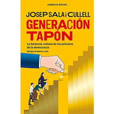 Imagen de Generación Tapón: la herencia ruinosa de los próceres democracia (SIN COLECCION)