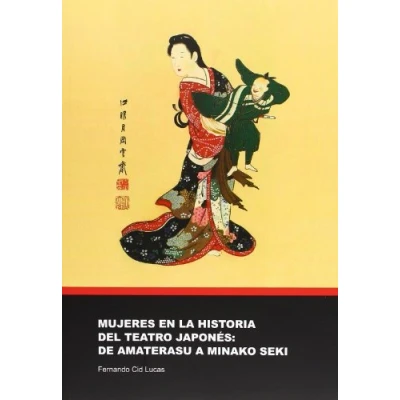 Imagen de Mujeres en la historia del teatro japones: de Amaterasu a Minako Seki: 17 (Sendes)