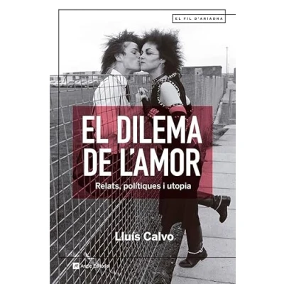 Imagen de El Dilema De L&#039;amor: Relats, polítiques i utopia: 132 (El fil d&#039;Ariadna)