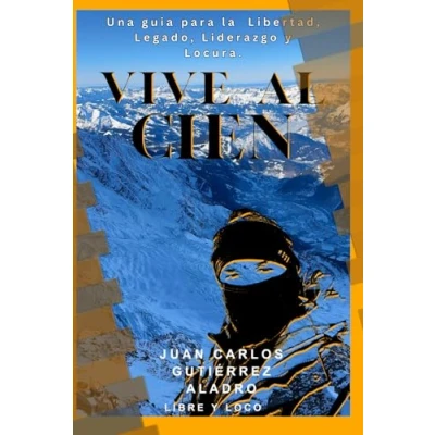 Imagen de VIVE AL CIEN: Una guia para la Libertad, Legado, Liderazgo y Locura.