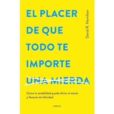 Imagen de El Placer De Que Todo Te Importe... David R. Hamilton (autor), Gabriela Raidé (traducción)