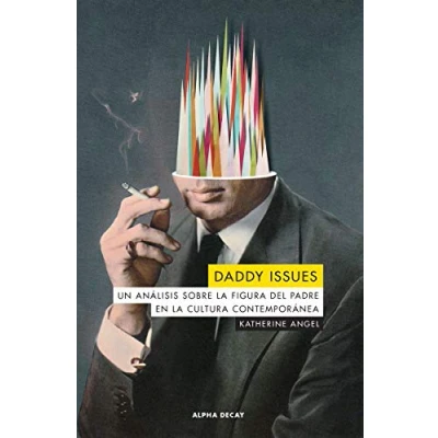 Imagen de Daddy Issues (2ªED): Un análisis sobre la figura del padre en cultura contempo: 133 (ALPHA DECAY)