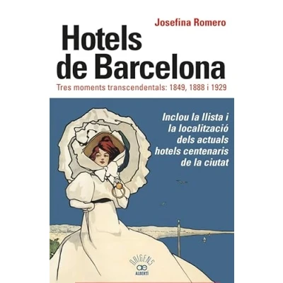 Imagen de Hotels De Barcelona. Tres Moments Transcendentals: 1849, 1888 I 1929: 43 (Origens)