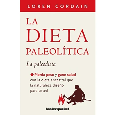 Imagen de la dieta paleolítica (Books4pocket): Pierda peso y gane salud con ancestral que naturaleza diseñó para usted (Books4pocket crec. salud)