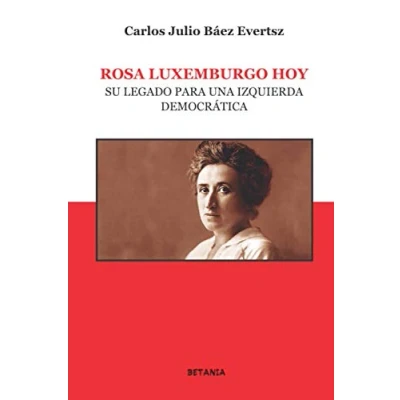 Imagen de Rosa Luxemburgo hoy. Su legado para una izquierda democratica: democrática: 5 (Colección Ciencias Sociales)
