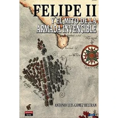 Imagen de FELIPE II Y EL MITO DE LA ARMADA INVENCIBLE: 5 (Salamina Series Naval)