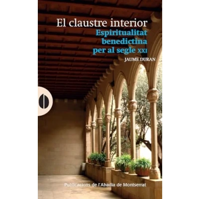 Imagen de El Claustre Interior: Espiritualitat benedictina per al segle XXI (El gra de blat)