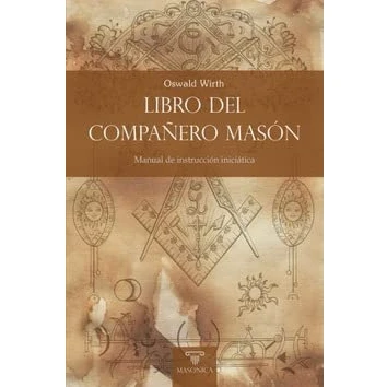 Imagen de Libro del Compañero Masón: Manual de instrucción iniciática: 3 (TEXTOS HISTÓRICOS Y CLÁSICOS)