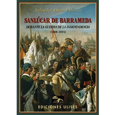 Imagen de Sanlúcar de Barrameda durante la Guerra Independencia: (1808 1814) (TEMA LOCAL)