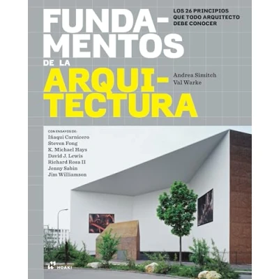 Imagen de FUNDAMENTOS DE LA ARQUITECTURA Los 26 principios que todo arquitecto debe conocer