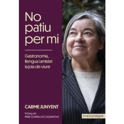 Imagen de No patiu per mi: Gastronomia, llengua i amistat: la joia de viure (SIN COLECCION)