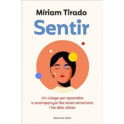 Imagen de Sentir: Un viatge per aprendre a acompanyar les teves emocions i dels altres (Divulgació)